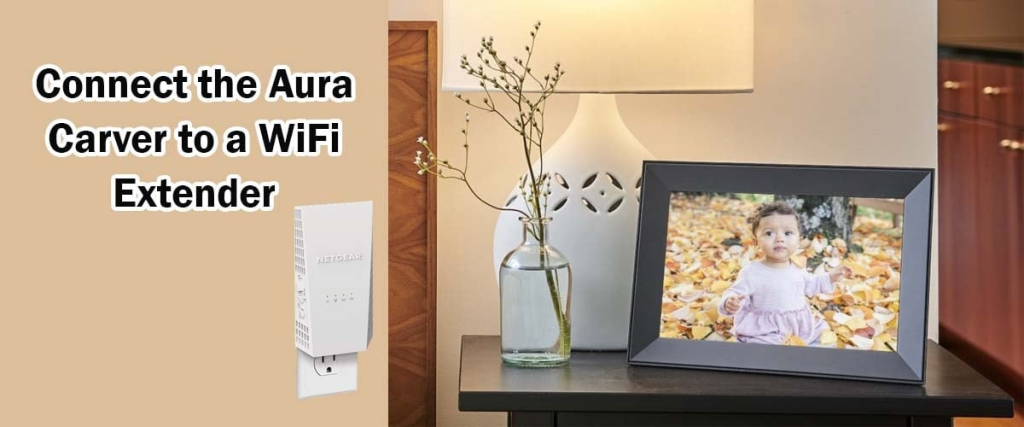 Connect Aura Carver HD WiFi Digital Picture Frame to a WiFi Extender